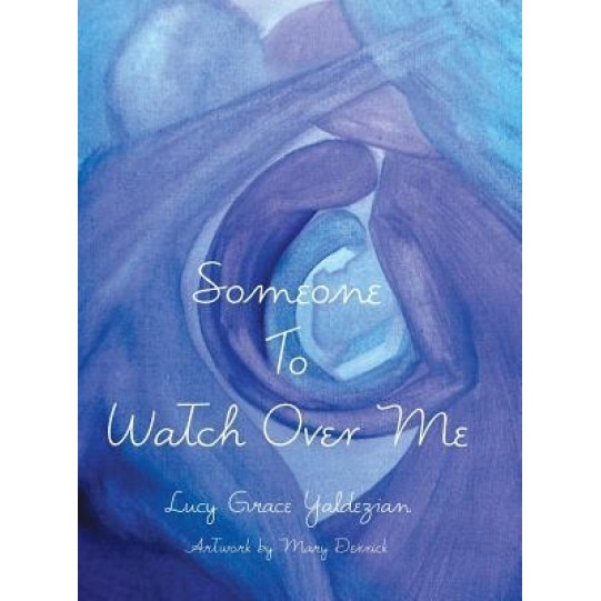 Someone to Watch Over Me - Lucy Grace Yaldezian (Author)