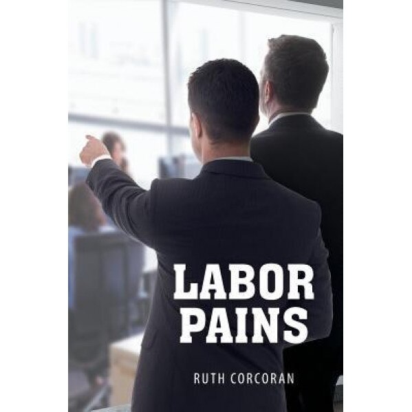 Labor Pains, Ruth Corcoran (Author)