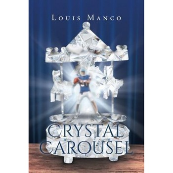 Crystal Carousel, Louis Manco (Author) Crystal Carousel, Louis Manco (Author)