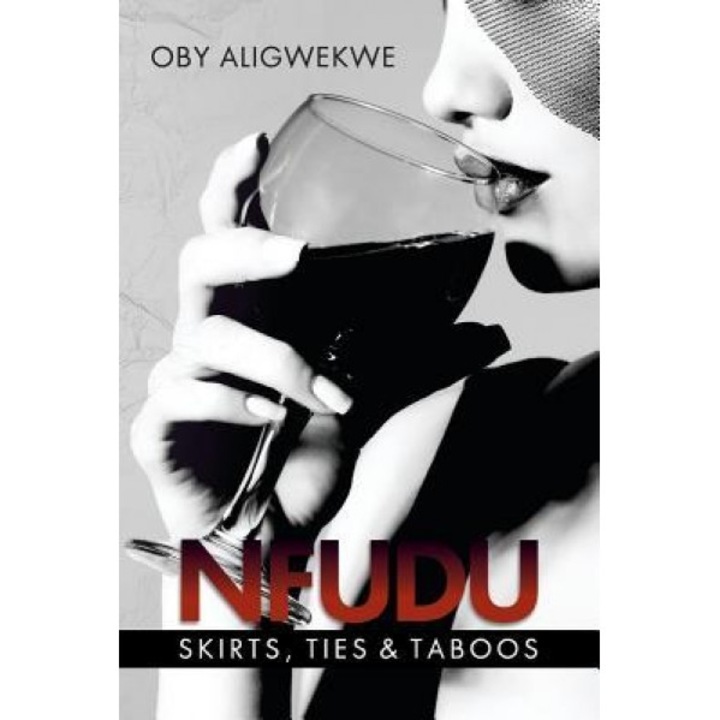 Nfudu: Skirts, Ties & Taboos, Oby Aligwekwe (Author)