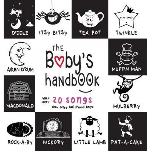 The Baby's Handbook: 21 Black and White Nursery Rhyme Songs, Itsy Bitsy Spider, Old MacDonald, Pat-A-Cake, Twinkle Twinkle, Rock-A-By Baby,, Dayna Martin (Author)