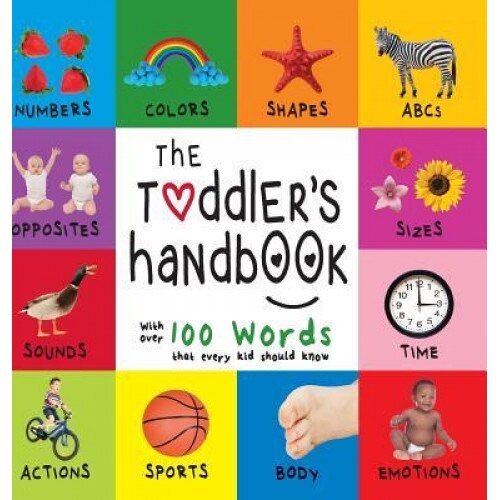 The Toddler's Handbook: Numbers, Colors, Shapes, Sizes, ABC Animals, Opposites, and Sounds, with Over 100 Words That Every Kid Should Know (En, Dayna Martin (Author)
