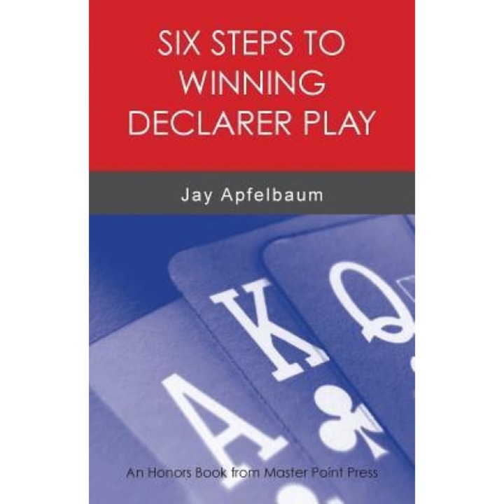 Six Steps to Winning Declarer Play, Jay Apfelbaum (Author)