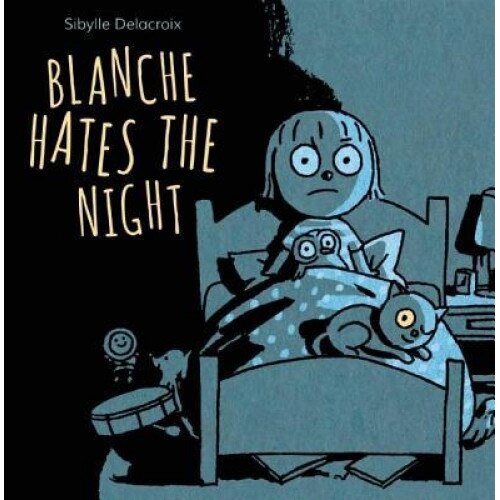 Blanche Hates the Night, Sibylle Delacroix (Illustrator)