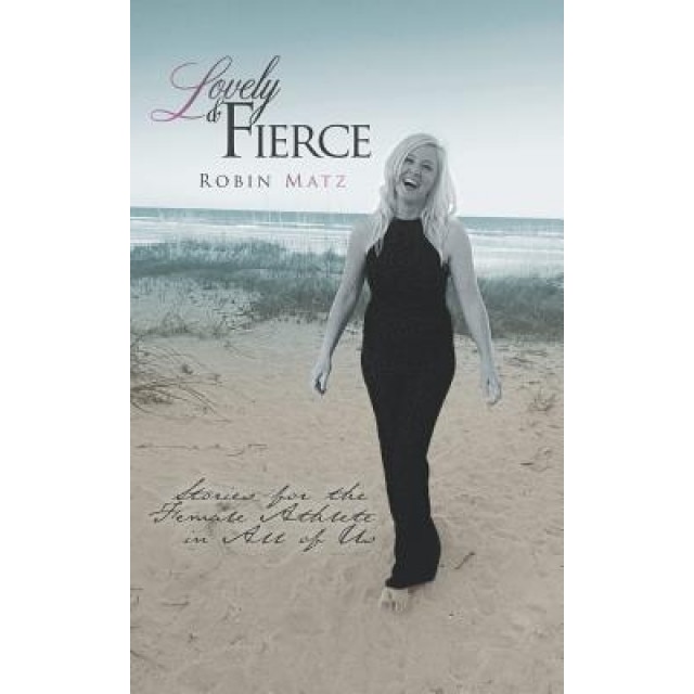 Lovely & Fierce, Robin Matz (Author)