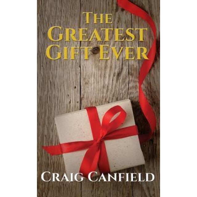 The Greatest Gift Ever, Craig Canfield (Author)