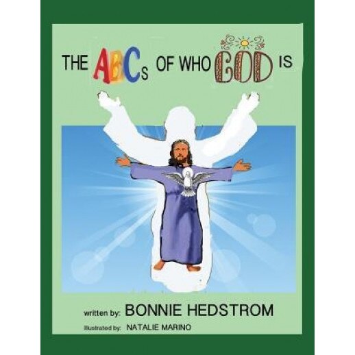 The ABCs of Who God Is, Bonnie Hedstrom (Author)