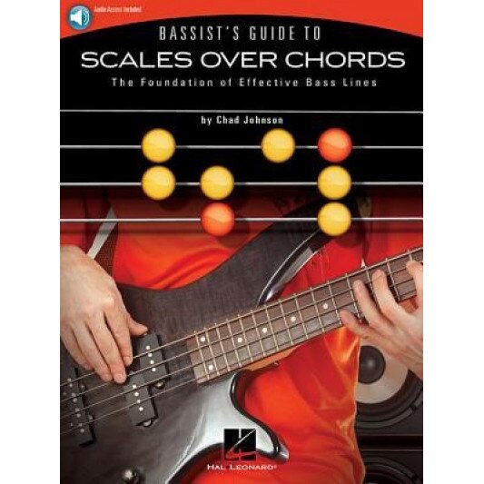 Bassist's Guide to Scales Over Chords: The Foundation of Effective Bass Lines, Chad Johnson (Author)