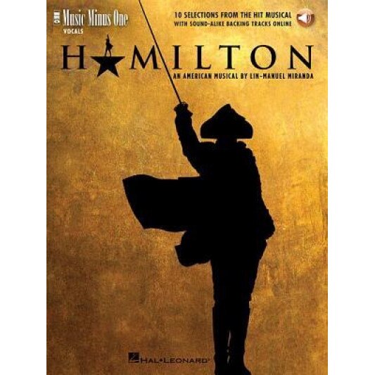 Hamilton - 10 Selections from the Hit Musical: Music Minus One Vocals, Lin-Manuel Miranda (Composer)