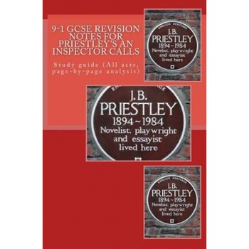 9-1 Gcse Revision Notes for Priestley's an Inspector Calls: Study Guide (All Acts, Page-By-Page Analysis), MR Joe Broadfoot (Author) 9-1 Gcse Revision Notes for Priestley's an Inspector Calls: Study Guide (All Acts, Page-By-Page Analysis), MR Joe Broadfoot (Author)