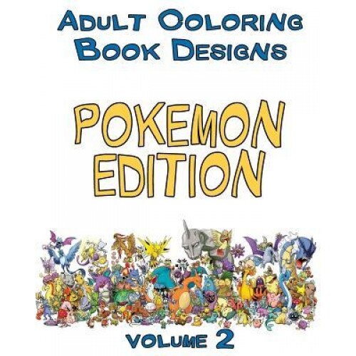 Adult Coloring Book Designs: Stress Relief Coloring Book: Pokemon Designs for Coloring Stress Relieving - Inspire Creativity and Relaxation of Kids, Coloring Books (Author)