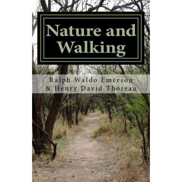 Nature and Walking, Ralph Waldo Emerson (Author)