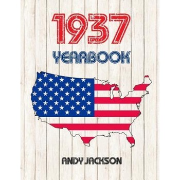 1937 U.S. Yearbook: Interesting Original Book Full of Facts and Figures from 1937 - Unique Birthday Gift / Present Idea!, Andy Jackson (Author) 1937 U.S. Yearbook: Interesting Original Book Full of Facts and Figures from 1937 - Unique Birthday Gift / Present Idea!, Andy Jackson (Author)