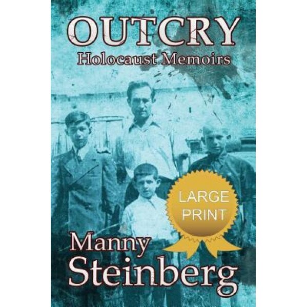 Outcry - Holocaust Memoirs, Manny Steinberg (Author)