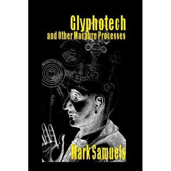 Glyphotech and Other Macabre Processes, Mark Samuels (Author)