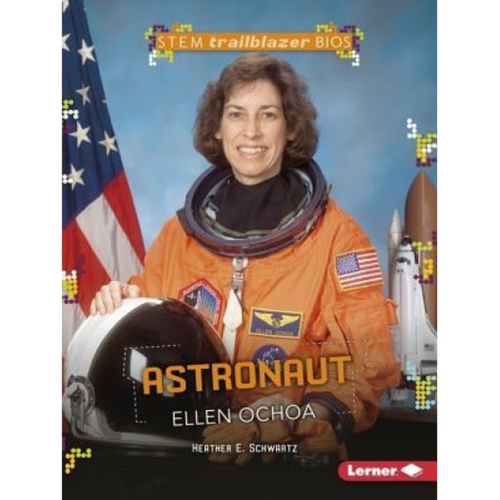 Astronaut Ellen Ochoa, Heather E. Schwartz (Author)