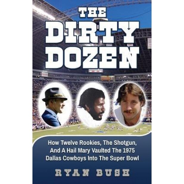 The Dirty Dozen, Ryan C. Bush (Author)