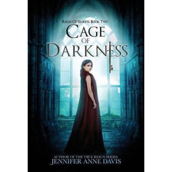 Cage of Darkness: Reign of Secrets, Book 2, Jennifer Anne Davis (Author)