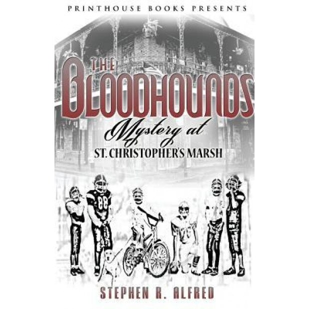 The Bloodhounds: Mystery at St. Christopher's Marsh, Stephen R. Alfred (Author)