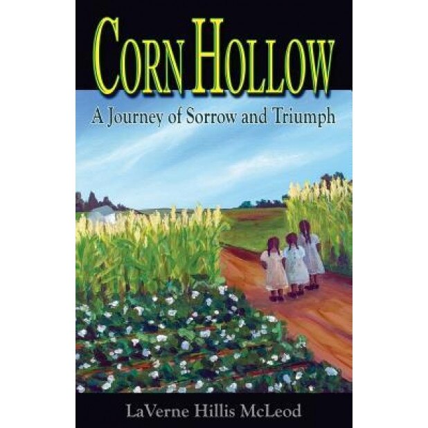 Corn Hollow: A Journey of Sorrow and Triumph, Laverne McLeod (Author)