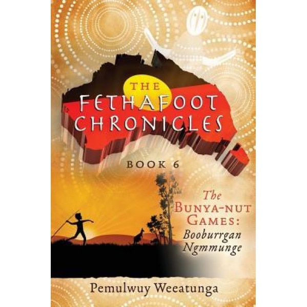 The Bunya-Nut Games: Booburrgan Ngmmunge, Pemulwuy Weeatunga (Author)