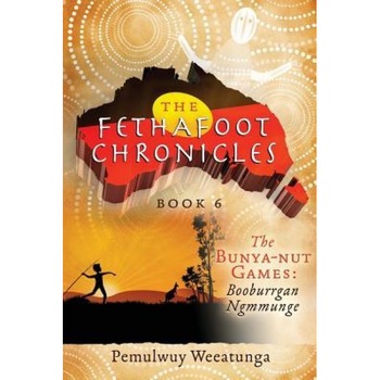 The Bunya-Nut Games: Booburrgan Ngmmunge, Pemulwuy Weeatunga (Author) The Bunya-Nut Games: Booburrgan Ngmmunge, Pemulwuy Weeatunga (Author)
