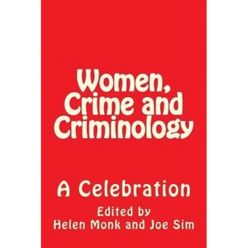 Women, Crime and Criminology: A Celebration, Carol Smart (Author) Women, Crime and Criminology: A Celebration, Carol Smart (Author)
