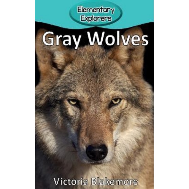 Gray Wolves, Victoria Blakemore (Author)