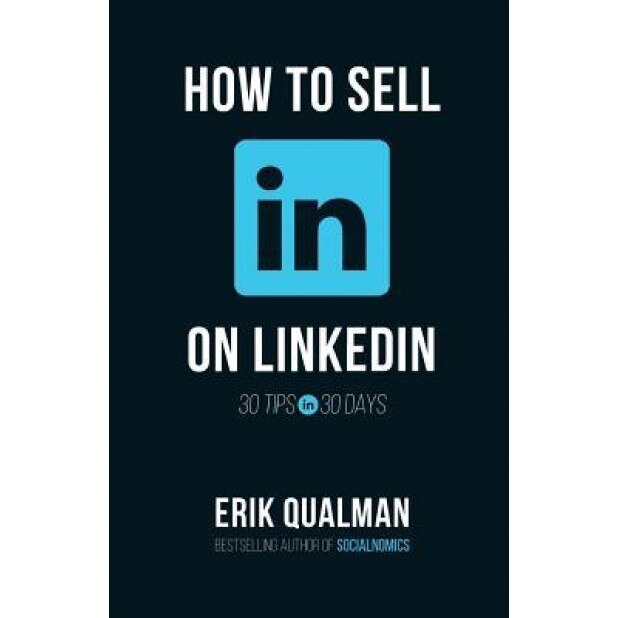 How to Sell on Linkedin: 30 Tips in 30 Days - Erik Qualman (Author)