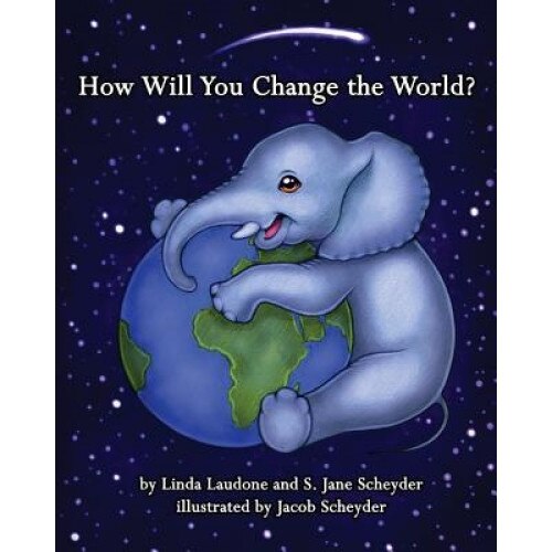How Will You Change the World?, S. Jane Scheyder (Author)