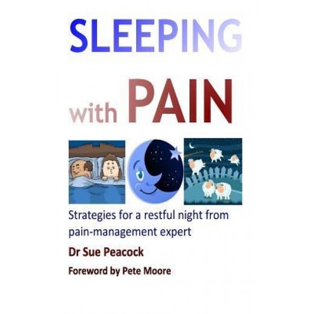 Sleeping with Pain: Strategies for a Restful Night from a Pain Managment Expert, Dr Sue Peacock (Author)