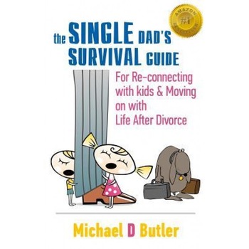 Single Dad's Survival Guide: For Re-Connecting with Your Kids & Moving on with Life After Divorce (the Single Parents' Survival Guide Book 1), Michael D. Butler (Author) Single Dad's Survival Guide: For Re-Connecting with Your Kids & Moving on with Life After Divorce (the Single Parents' Survival Guide Book 1), Michael D. Butler (Author)