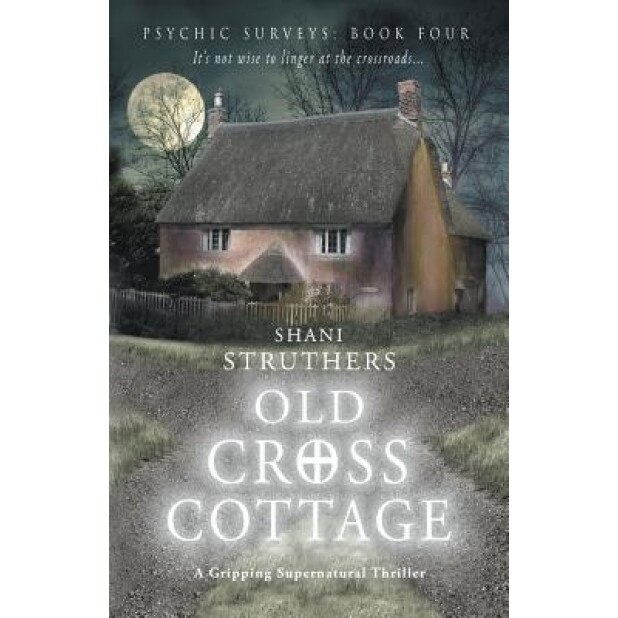 Old Cross Cottage, Shani Struthers (Author)