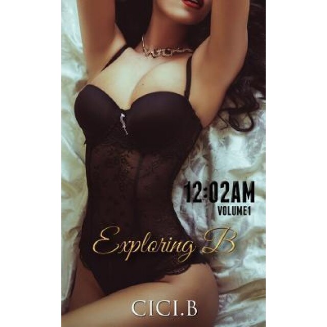 12: 02am: Volume 1: Exploring B, CICI B (Author)