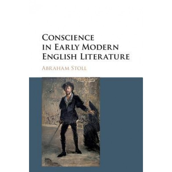 Conscience in Early Modern English Literature : Volume 1, Abraham Stoll (Author)