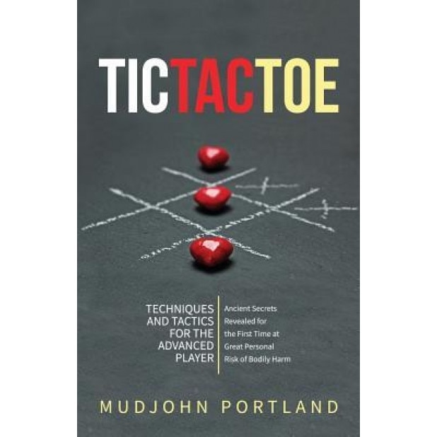 Tic Tac Toe: Techniques and Tactics for the Advanced Player, Mudjohn Portland (Author)