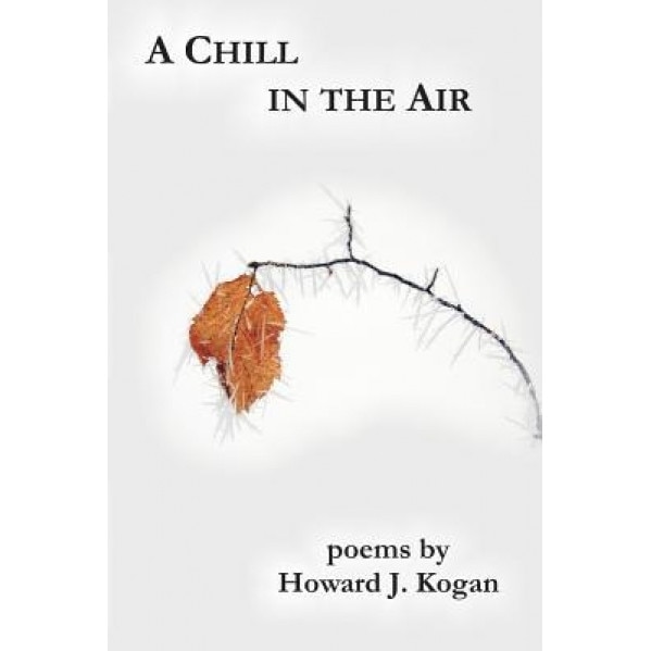 A Chill in the Air, Howard J. Kogan (Author)