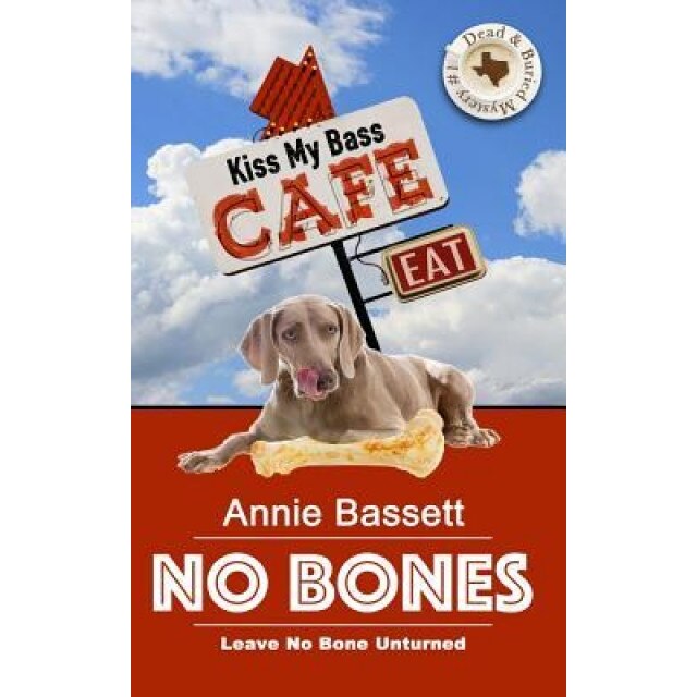No Bones (Dead & Buried Mysteries Book 1), Annie Bassett (Author)