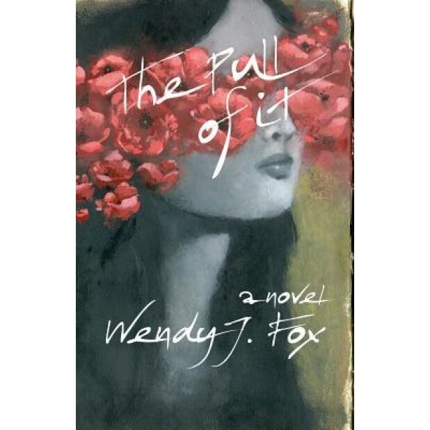 The Pull of It, Wendy J. Fox (Author)