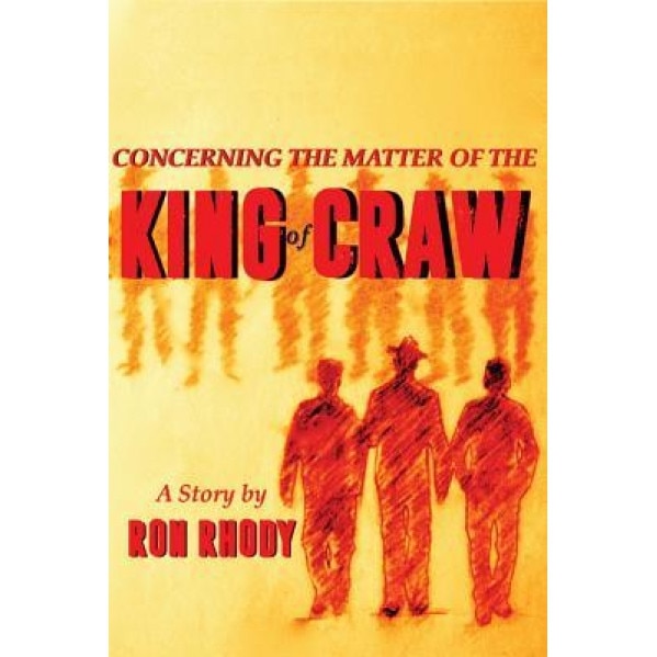 Concerning the Matter of the King of Craw, Ron Rhody (Author)