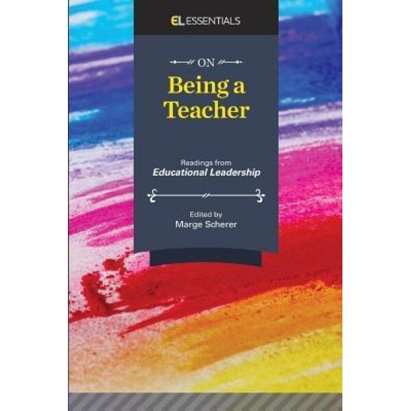 On Being a Teacher: Readings from Educational Leadership (El Essentials), Marge Scherer (Editor)