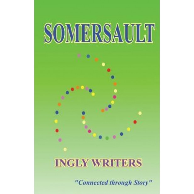 Somersault: An Ingly Writers Prose & Poetry Anthology Volume 1, Ingly Writers (Author)