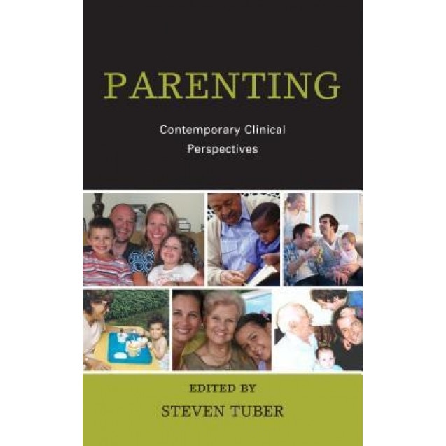 Parenting: Contemporary Clinical Perspectives - Steven Tuber (Editor)