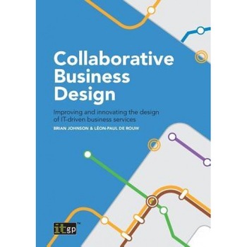 Collaborative Business Design: Improving and Innovating the Design of It-Driven Business Services - Brian Johnson (Author) Collaborative Business Design: Improving and Innovating the Design of It-Driven Business Services - Brian Johnson (Author)