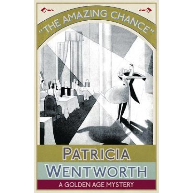 The Amazing Chance: A Golden Age Mystery, Patricia Wentworth (Author)