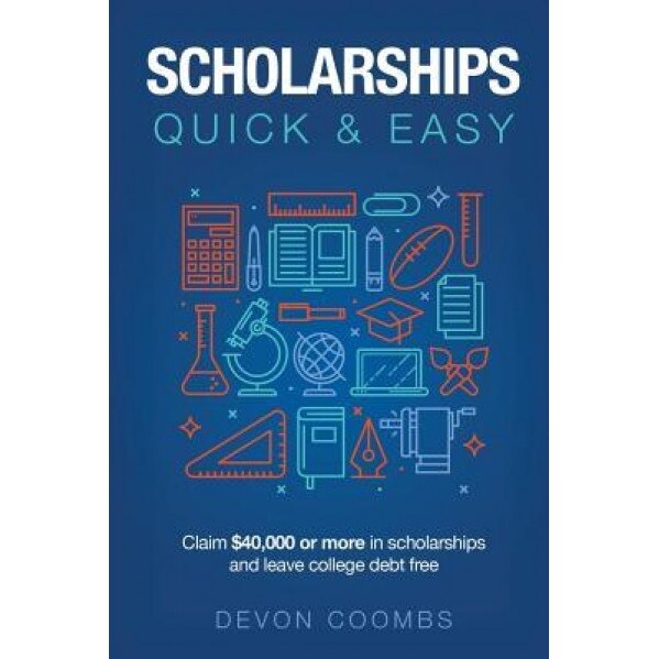 Scholarships: Quick and Easy, Devon Patrick Scott Coombs (Author)