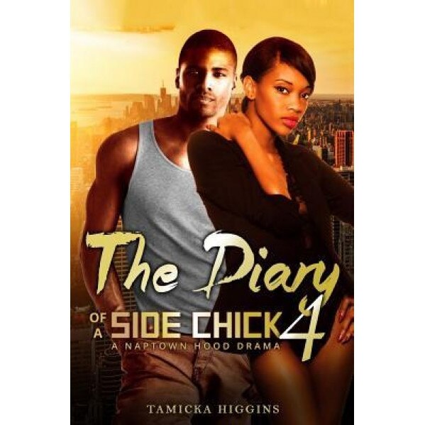 The Diary of a Side Chick 4: A Naptown Hood Drama, Tamicka Higgins (Author)