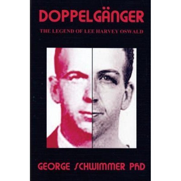 Doppelganger: The Legend of Lee Harvey Oswald, George Schwimmer Phd (Author)