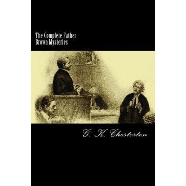 The Complete Father Brown Mysteries, G. K. Chesterton (Author)