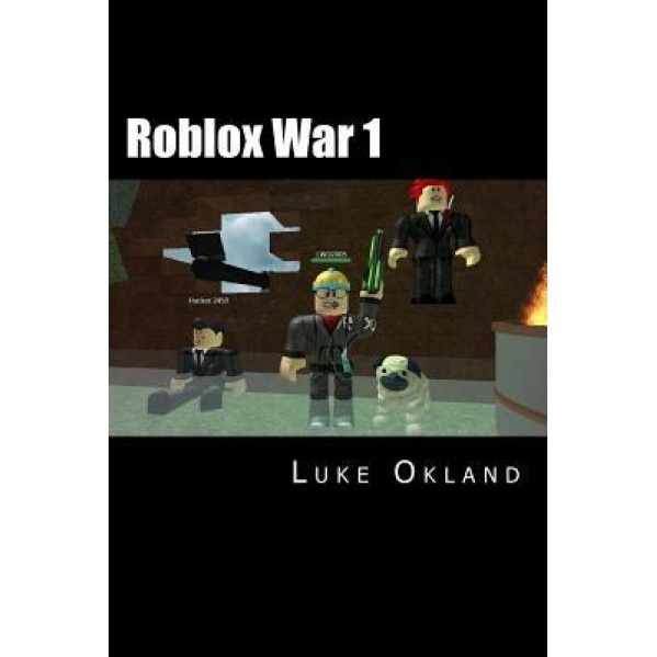 Roblox War 1: An Unofficial Novel, Luke Okland (Author)